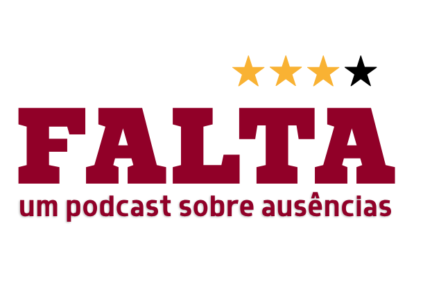 Falta — um podcast sobre ausências
